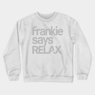 Frankie Says Relax Crewneck Sweatshirt